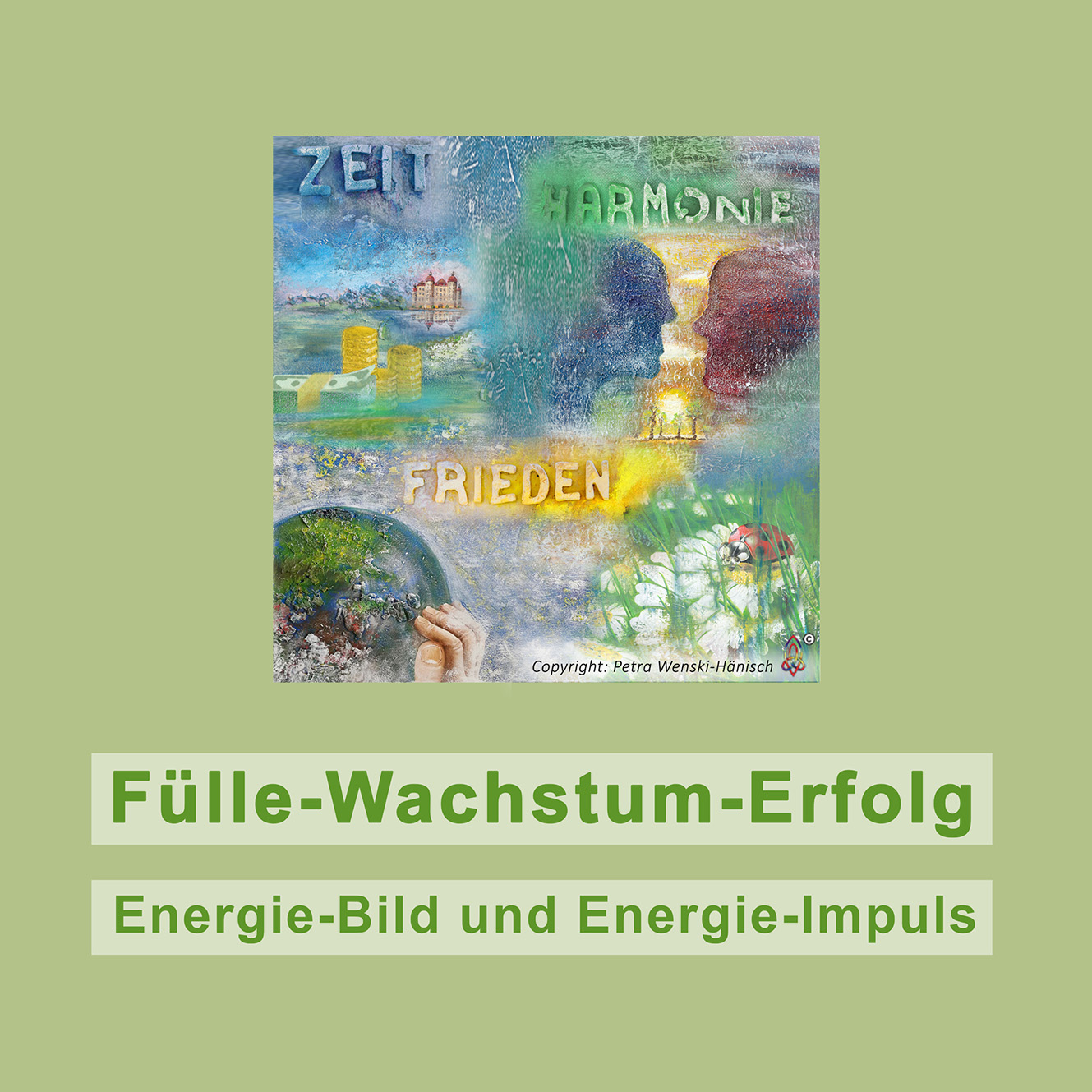 Energiebild zum Thema Fülle, Wachstum, Erfolg der Künstlerin Petra Wenski-Hänisch