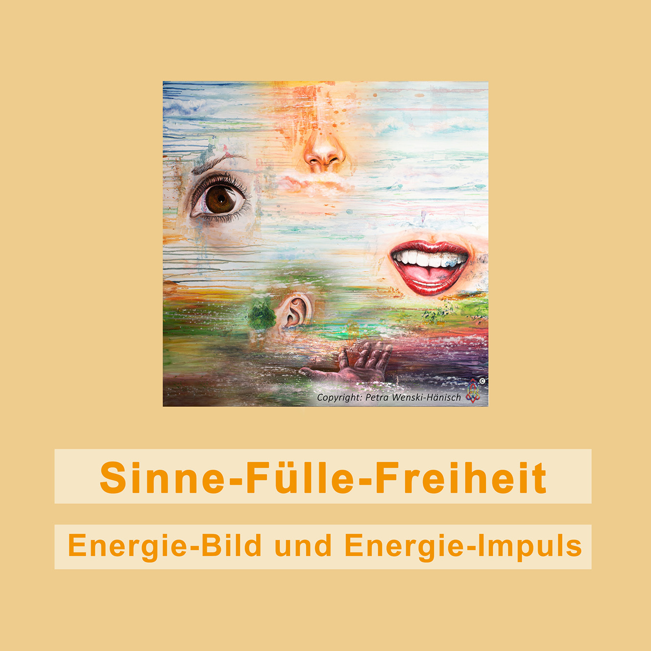 Energiebild zum Thema Sinne-Fülle-Freiheit der Energetikerin und Künstlerin Petra Wenski-Hänisch